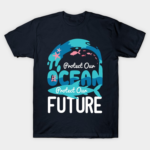 Protect Our Ocean Protect Our Future T-Shirt by Fresan